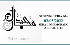 Segunda-Feira dia 02/05/2022 será comemorado o Eid Al Fitr Eid Al Fitr 2022