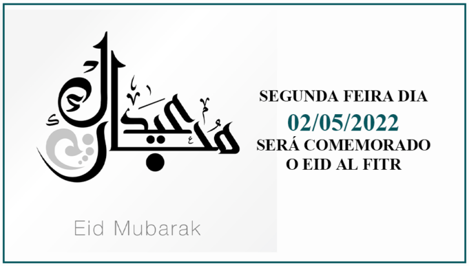 Segunda-Feira dia 02/05/2022 será comemorado o Eid Al Fitr Eid Al Fitr 2022
