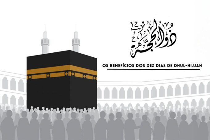 Os Benefícios dos Dez Dias de Dhul-Hijjah