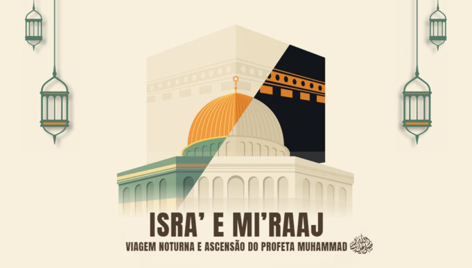 Viagem Noturna e Ascensão do Profeta Muhammad ﷺ