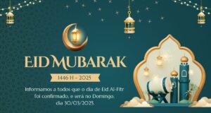 AVISO IMPORTANTE! – DIA 30/03/2025 SERÁ COMEMORADO O EID AL FITR