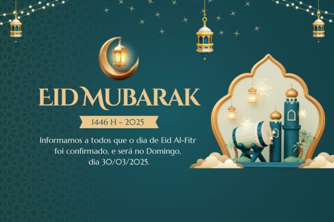 AVISO IMPORTANTE! – DIA 30/03/2025 SERÁ COMEMORADO O EID AL FITR